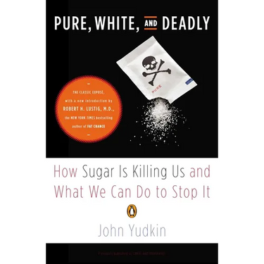 Pure, White, and Deadly: How Sugar Is Killing Us and What We Can Do to Stop It