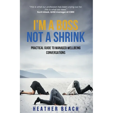 I'm a Boss, Not a Shrink: Practical Guide to Manager Wellbeing Conversations