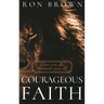 Courageous Faith: Gives you all. Demands your all