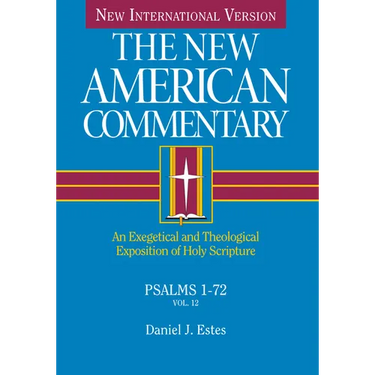 Psalms 1-72: An Exegetical and Theological Exposition of Holy Scripture Volume 12