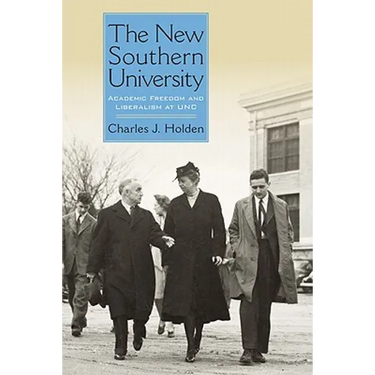 The New Southern University: Academic Freedom and Liberalism at Unc