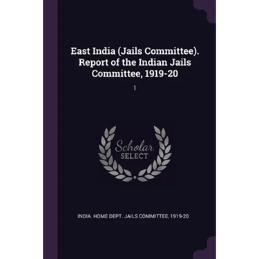 East India (Jails Committee). Report of the Indian Jails Committee, 1919-20: 1