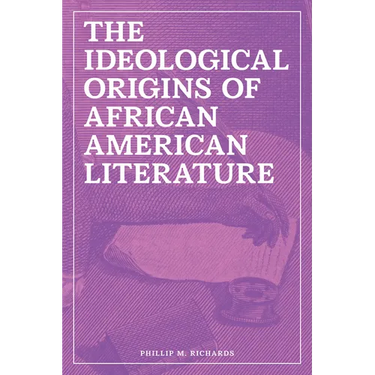 The Ideological Origins of African American Literature