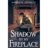Shadow By My Fireplace