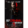 By Criminal Design: The Hustle Chronicles Book 1
