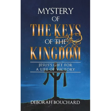Mystery of the Keys of the Kingdom: Jesus's Gift for a Life of Victory