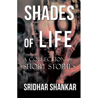 Shades of Life: A Collection of Short Stories