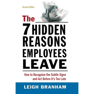 The 7 Hidden Reasons Employees Leave: How to Recognize the Subtle Signs and ACT Before It's Too Late