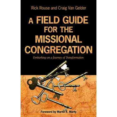 A Field Guide for the Missional Congregation: Embarking on a Journey of Transformation