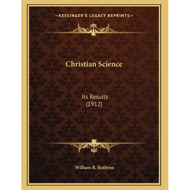 Christian Science: Its Results (1912)