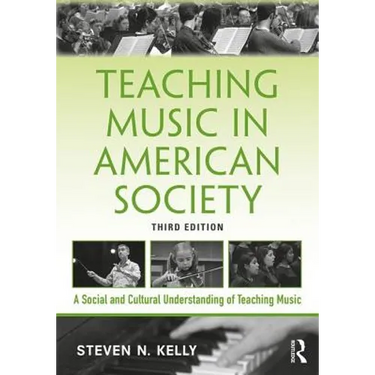 Teaching Music in American Society: A Social and Cultural Understanding of Teaching Music