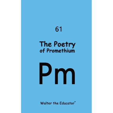 The Poetry of Promethium