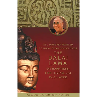 All You Ever Wanted to Know From His Holiness the Dalai Lama on Happiness, Life, Living, and Much More