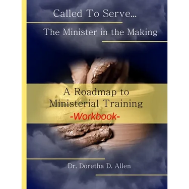 Called To Serve... The Minister in the Making Workbook: The Roadmap to Ministerial Training