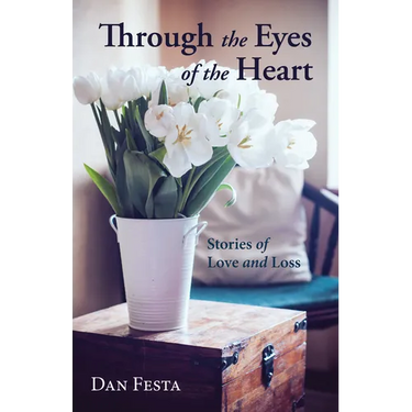 Through the Eyes of the Heart: Stories of Love and Loss
