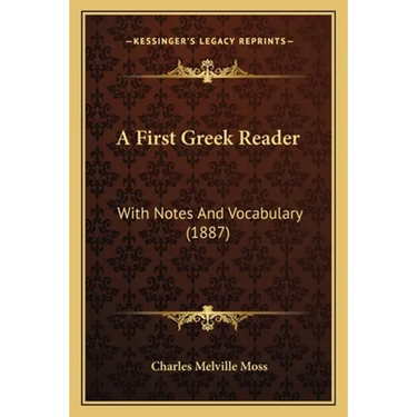 A First Greek Reader: With Notes And Vocabulary (1887)