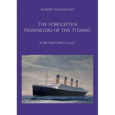 The forgotten passengers of the Titanic: Forever Third Class