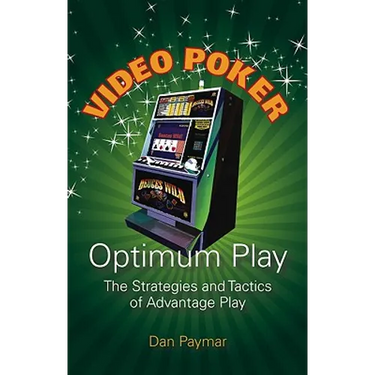 Video Poker Optimum Play: The Strategies and Tactics of Advantage Play