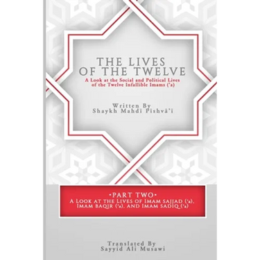 The Lives of the Twelve: A Look at the Social and Political Lives of the Twelve Imams