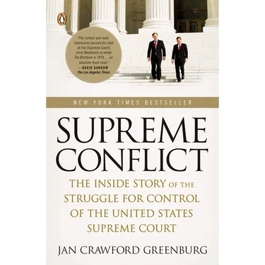 Supreme Conflict: The Inside Story of the Struggle for Control of the United States Supreme Court