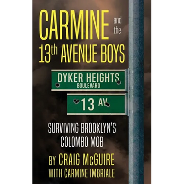 Carmine And The 13th Avenue Boys: Surviving Brooklyn's Colombo Mob