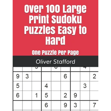 Over 100 Large Print Sudoku Puzzles Easy to Hard: One Puzzle Per Page - Easy, Medium, and Hard. Large Print Sudoku Puzzle Book For Adults.