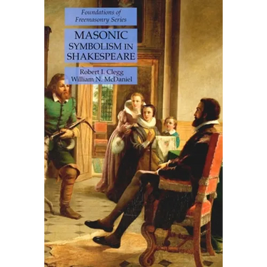 Masonic Symbolism in Shakespeare: Foundations of Freemasonry Series