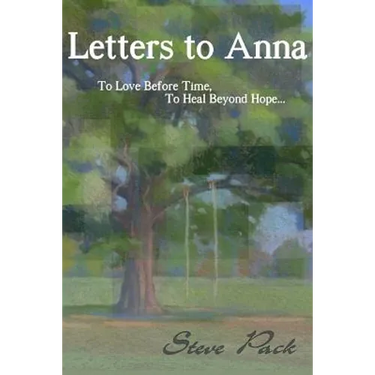 Letters to Anna - To Love Before Time, To Heal Beyond Hope...