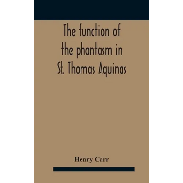 The Function Of The Phantasm In St. Thomas Aquinas