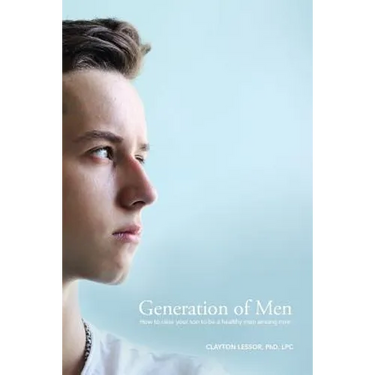 Generation of Men: How to raise your son to be a healthy man among men