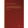 Travels in England during the reign of Queen Elizabeth; with Fragmenta regalia: in large print
