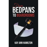From Bedpans to Boardrooms