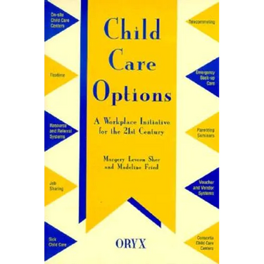 Child Care Options: A Workplace Initiative for the 21st Century