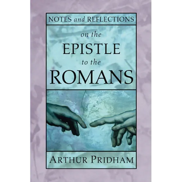 Notes and Reflections on the Epistle to the Romans