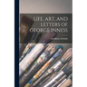 Life, Art, and Letters of George Inness