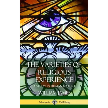The Varieties of Religious Experience: A Study in Human Nature (Hardcover)
