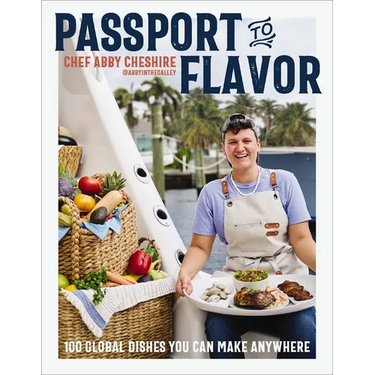 Passport to Flavor: 100 Global Dishes You Can Make Anywhere (an International Cookbook. Delicious Recipes from Around the World)