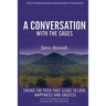 A Conversation With The Sages: Taking the path that leads to love, happiness and success