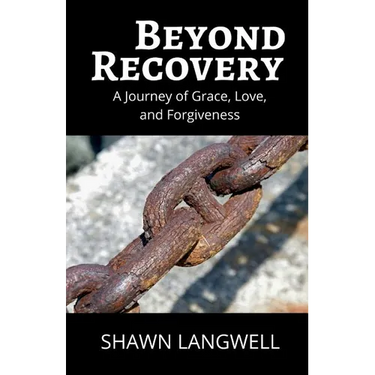 Beyond Recovery: A Journey of Grace, Love, and Forgiveness