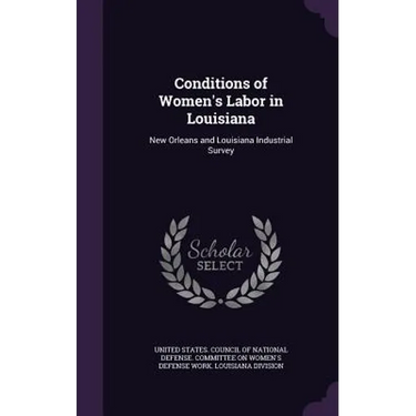 Conditions of Women's Labor in Louisiana: New Orleans and Louisiana Industrial Survey
