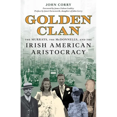 Golden Clan: The Murrays, the McDonnells, and the Irish American Aristocracy