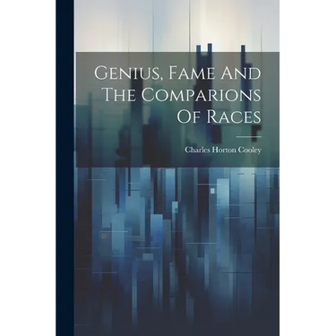 Genius, Fame And The Comparions Of Races
