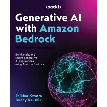 Generative AI with Amazon Bedrock: Build, scale, and secure generative AI applications using Amazon Bedrock