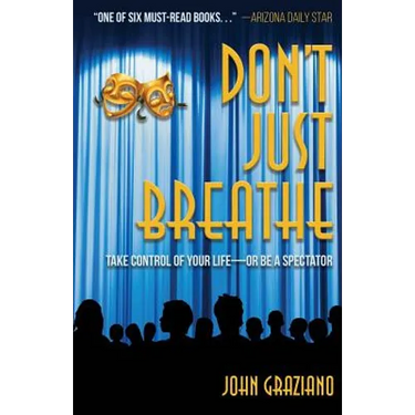 Don't Just Breathe: Take Control of Your Life -- or Be a Spectator