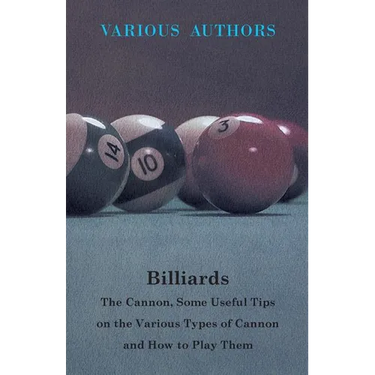 Billiards - The Cannon, Some Useful Tips on the Various Types of Cannon and How to Play Them