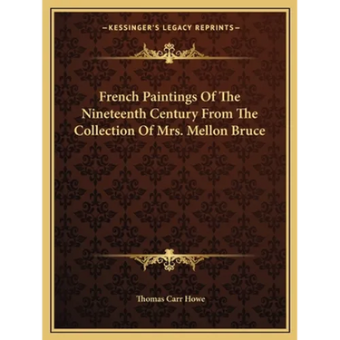 French Paintings Of The Nineteenth Century From The Collection Of Mrs. Mellon Bruce