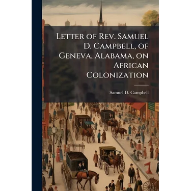 Letter of Rev. Samuel D. Campbell, of Geneva, Alabama, on African Colonization