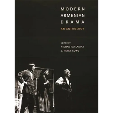 Modern Armenian Drama: An Anthology