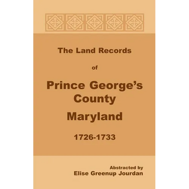 The Land Records of Prince George's County, Maryland, 1726-1733