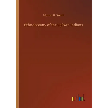 Ethnobotany of the Ojibwe Indians